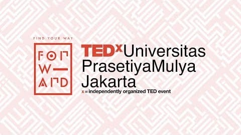 TEDxUniversitasPrasetiyaMulyaJakarta dengan Tema “Forward”