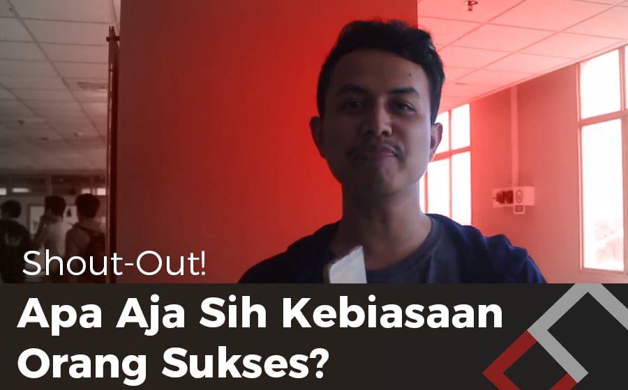 Shout-Out: Apa Aja Sih Kebiasaan Orang Sukses?